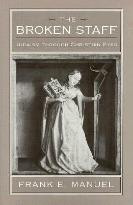 The Broken Staff: Judaism through Christian Eyes