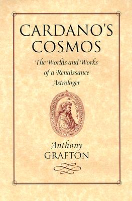 Image for Cardano's Cosmos : The Worlds and Works of a Renaissance Astrologer