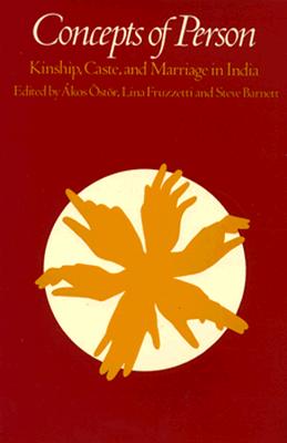Concepts of Person: Kinship, Caste, and Marriage in India (Harvard Studies in Cultural Anthropology)