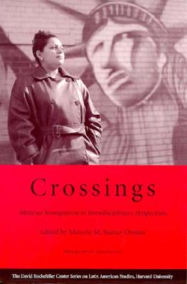 Crossings: Mexican Immigration in Interdisciplinary Perspectives (Series on Latin American Studies)
