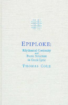 EPIPLOKE Rhythmical Continuity and Poetic Structure in Greek Lyric