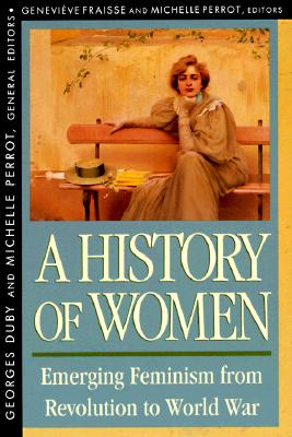 History of Women in the West, Volume IV: Emerging Feminism from Revolution to World War