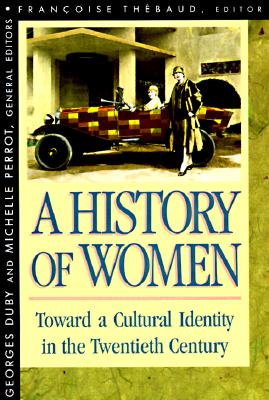 A History of Women in the West, Vol. 5: Toward a Cultural Identity in the Twentieth Century (Volume V)