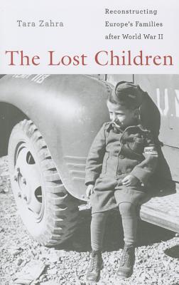 The Lost Children: Reconstructing Europes Families after World War II