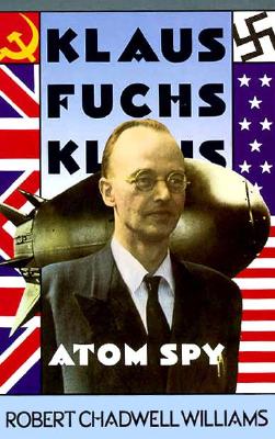 Klaus Fuchs, Atom Spy.