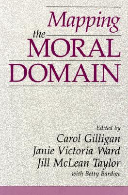 Mapping the Moral Domain: A Contribution of Womens Thinking to Psychological Theory and Education (Contribution to Women's Thinking to Psychological Theory and)