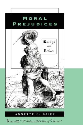 Image for Moral Prejudices: Essays on Ethics Moral Prejudices: Essays on Ethics