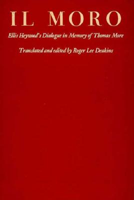 Il Moro: Ellis Heywood's Dialogue in Memory of Thomas More