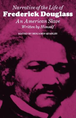 Narrative of the Life of Frederick Douglass: An American Slave, Written by Himself (John Harvard Library, Belknap Press)