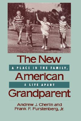The New American Grandparent: A Place in the Family, A Life Apart