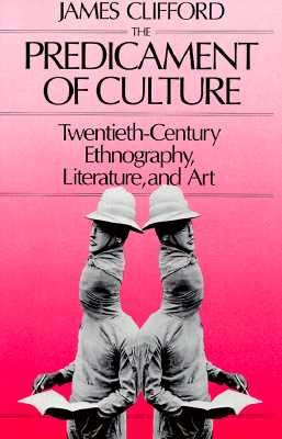 Image for The Predicament of Culture: Twentieth-Century Ethnography, Literature, and Art