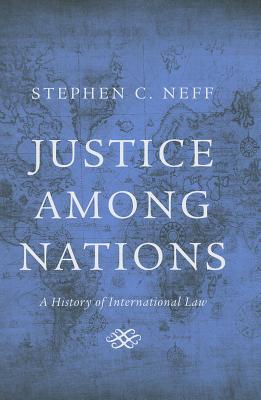 Justice among Nations: A History of International Law