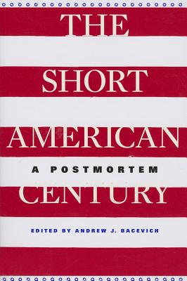 The Short American Century: A Postmortem