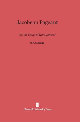 Jacobean Pageant, or The Court of King James I