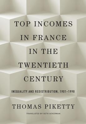 Top Incomes in France in the Twentieth Century: Inequality and Redistribution, 19011998