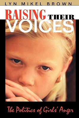 Raising Their Voices: The Politics of Girls' Anger