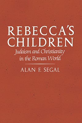 Rebeccas Children: Judaism and Christianity in the Roman World