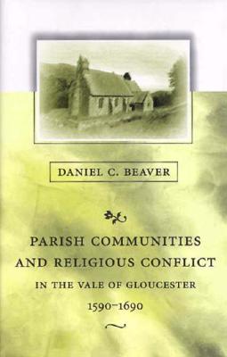 Parish Communities and Religious Conflict in the Vale of Gloucester, 15901690 (Harvard Historical Studies)