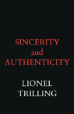 Image for Sincerity and Authenticity (The Charles Eliot Norton Lectures)