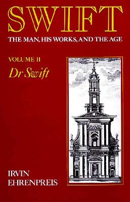 Swift: The Man, His Works, and the Age, Vol. 2: Dr. Swift (Volume 2)
