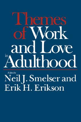 Themes of Work and Love in Adulthood (Harvard Paperbacks)