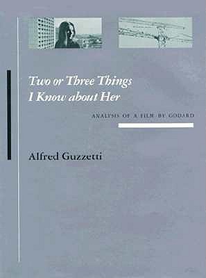 Two or Three Things I Know About Her Analysis of a Film by Godard