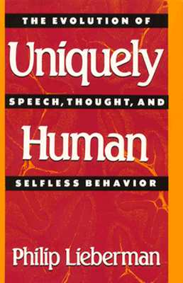 Uniquely Human: The Evolution of Speech, Thought, and Selfless Behavior