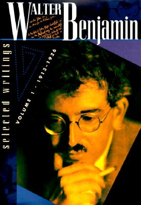 Walter Benjamin: Selected Writings, Volume 1: 1913-1926