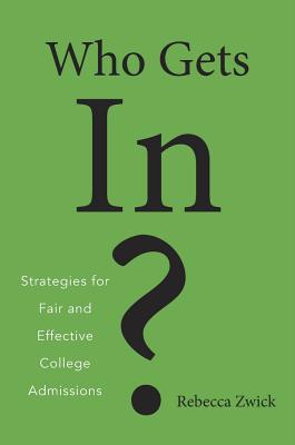 Who Gets In: Strategies for Fair and Effective College Admissions