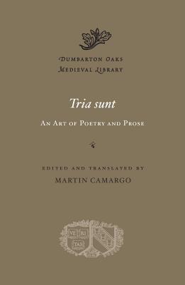 Image for Tria sunt: An Art of Poetry and Prose (Dumbarton Oaks Medieval Library)