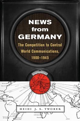 News from Germany: The Competition to Control World Communications, 19001945 (Harvard Historical Studies)