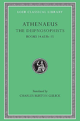 Image for ATHENAEUS: THE DEIPNOSOPHISTS VII; Volume VII ATHENAEUS: THE DEIPNOSOPHISTS VII; Volume VII