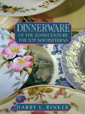 Dinnerware of the 20th Century: The Top 500 Patterns (OFFICIAL PRICE GUIDES TO DINNERWARE OF THE 20TH CENTURY)
