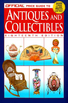 Image for The Official Price Guide to Antiques and Collectibles: 18th Edition (Official Price Guide to Antiques & Collectibles)