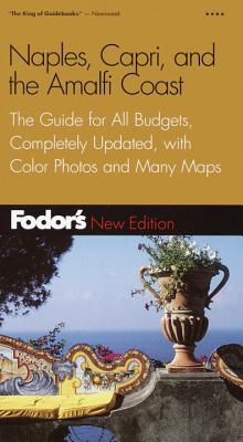 Fodor's Naples, Capri, and the Amalfi Coast, 2nd Edition: The Guide for All Budgets, Completely Updated, with Color Photos and Many Maps (Fodor's Gold Guides)