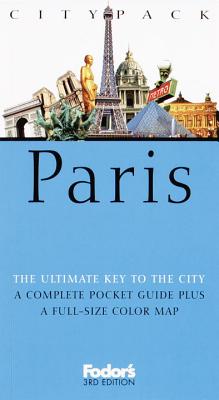 Fodor's Citypack Paris, 3rd edition ; Fodor's Citypack Paris, 3rd edition