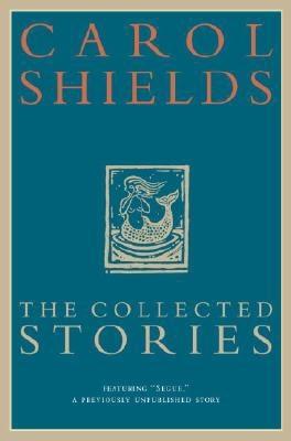 The Collected Stories of Carol Shields