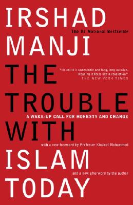 The Trouble with Islam Today: A Wake-up Call for Honesty and Change
