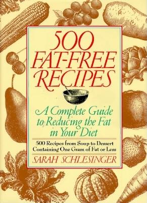 Image for 500 Fat-Free Recipes: A Complete Guide to Reducing the Fat in Your Diet