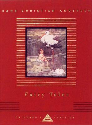 Fairy Tales: Hans Christian Andersen; Translated by Reginald Spink; Illustrated by W. Heath Robinson (Everyman's Library Children's Classics Series)