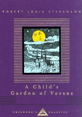 Child's Garden of Verses (Everyman's Library Children's Classics), ROBERT LOUIS STEVENSON, CHARLES ROBINSON, ILLUS. Child's Garden of Verses (Everyman's Library Children's Classics), ROBERT LOUIS STEVENSON, CHARLES ROBINSON, ILLUS.