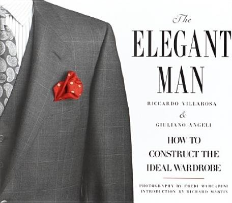 The Elegant Man; How to Construct the Ideal Wardrobe