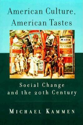 Image for American Culture, American Tastes: Social Change and the 20th Century