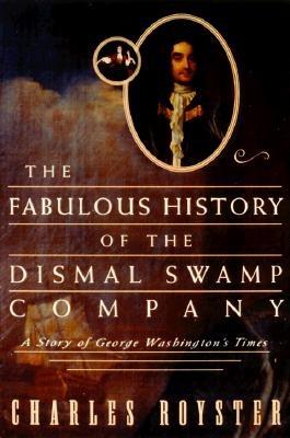 The Fabulous History of the Dismal Swamp Company: A Story of George Washington's Times
