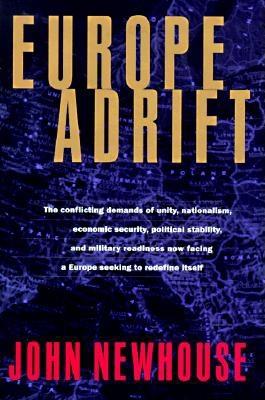 Europe Adrift: The conflicting demands of unity, nationalism, economic security, political stab ility, and military readiness now facing a