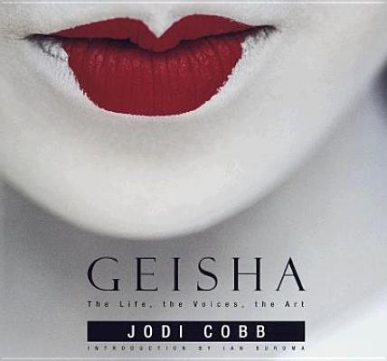 Geisha: The Life, the Voices, the Art
