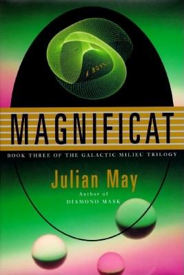 Magnificat (Galactic Milieu Trilogy/Julian May, Bk 3)