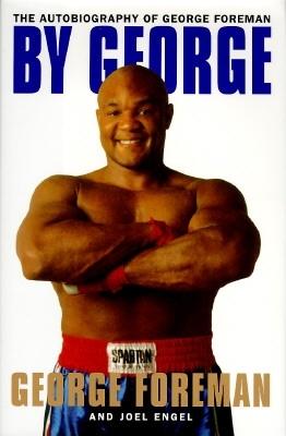 By George:: The Autobiography of George Foreman