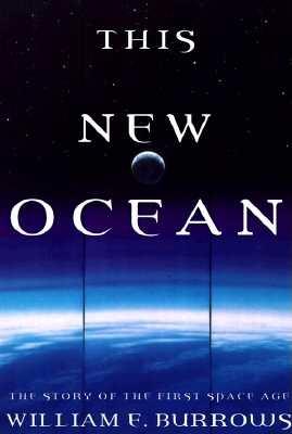 This New Ocean : The Story of the First Space Age
