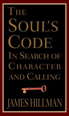 Soul's Code:, The: In Search of Character and Calling